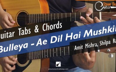 Bulleya | Guitar | Chords | Ae Dil He Mushkil