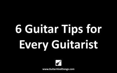 Top 6 Guitar Tips For Every Guitarist