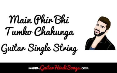 Main Phir Bhi Tumko Chahunga | Half Girlfriend | Guitar | Single String
