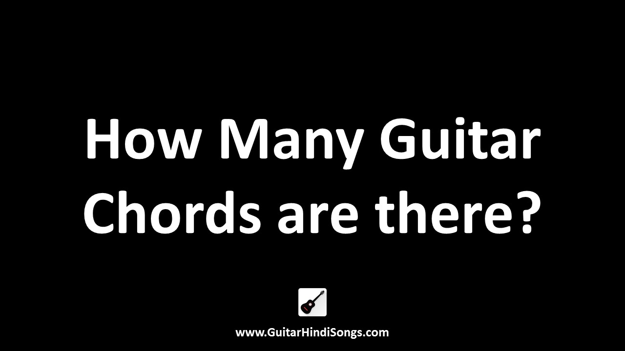 How Many Guitar Chords Are There Guitar Hindi Songs how-many-guitar-chords-are-there-guitar-hindi-songs