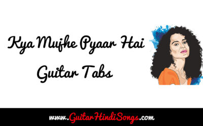 Kya Mujhe Pyaar Hai | Guitar | Tabs