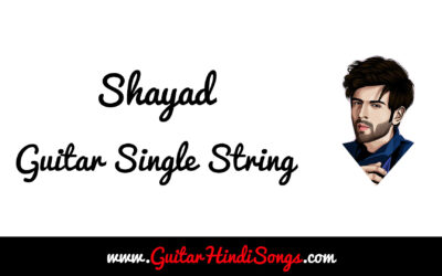 Shayad | Love Aaj Kal | Guitar | Single String